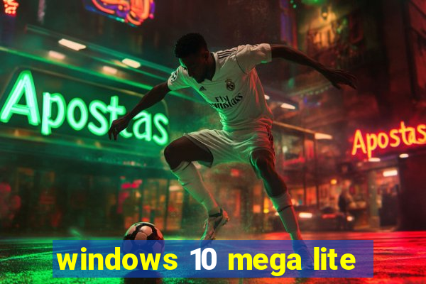 windows 10 mega lite